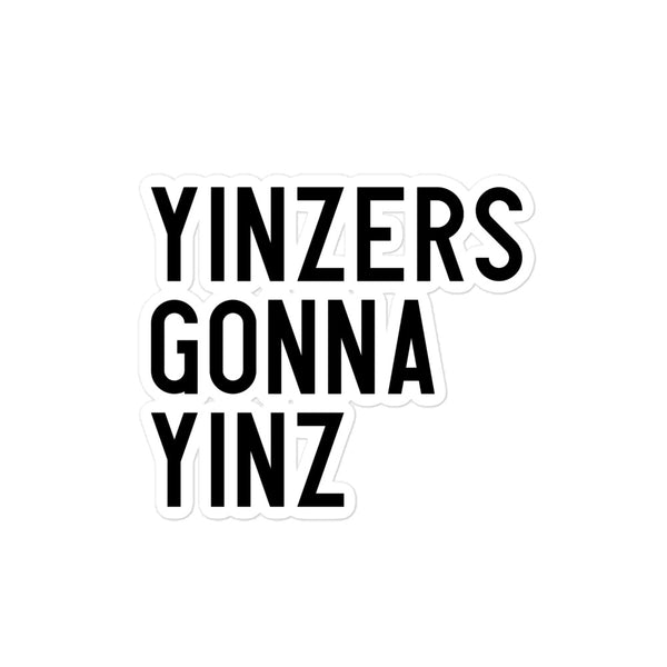 Yinzers Gonna Yinz Sticker - BLACK PRINTING