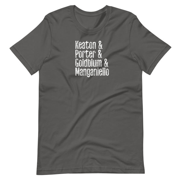 KEATON & PORTER & GOLDBLUM & MANGANIELLO T-SHIRT: WHITE PRINTING