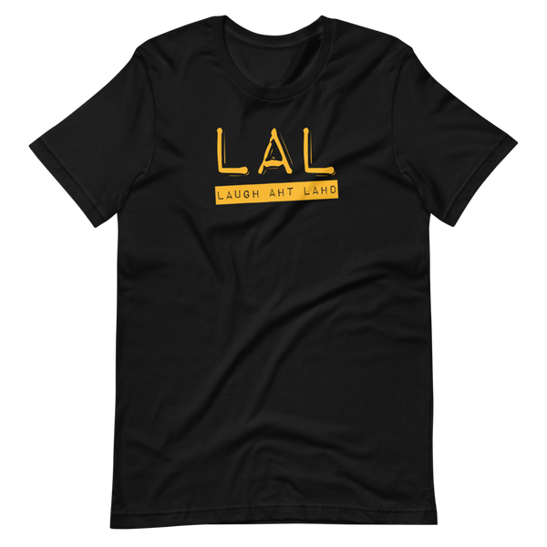 Laugh Aht Lahd (LAL) T-Shirt: Gold Printing