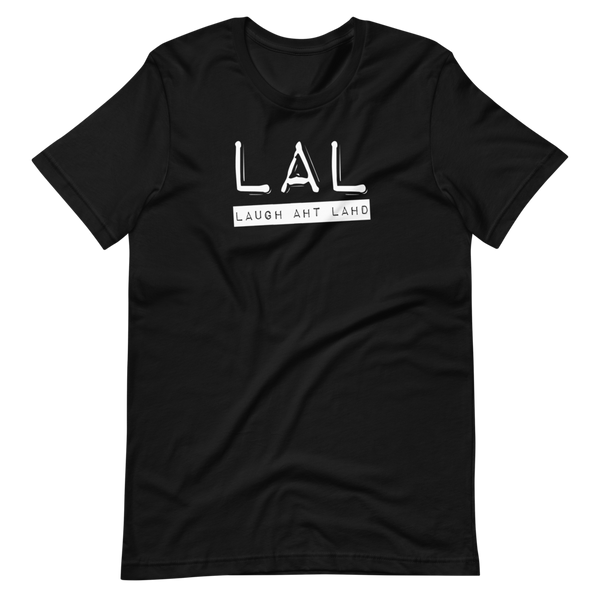 Laugh Aht Lahd (LAL) T-Shirt: White Printing