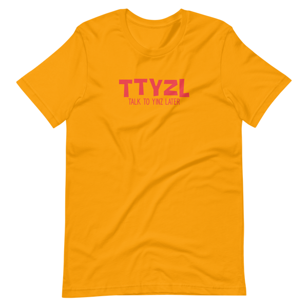 Talk to Yinz Later (TTYZL) T-Shirt: Red Printing